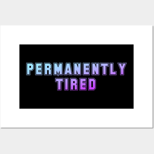 Permanently Tired Posters and Art